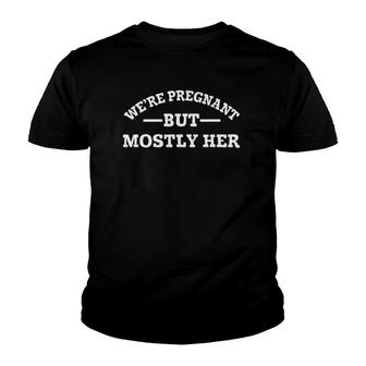 Pregnancy Announcement Dad Were Pregnant But Mostly Her V2 Youth T-shirt - Thegiftio UK