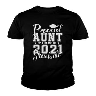 Proud Aunt Of A Class Of 2021 Graduate Senior 21 Graduation Youth T-shirt - Seseable