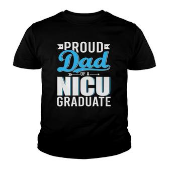 Proud Dad Of A Nicu Graduate Happy Fathers Day Graduation Youth T-shirt - Seseable