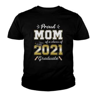 Proud Mom Class Of 2021 Graduate Senior 21 Graduation Mother Youth T-shirt - Seseable