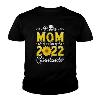 Proud Mom Of A Class Of 2022 Graduate - Senior 2022 Graduation Youth T-shirt - Seseable