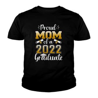 Proud Mom Of A Class Of 2022 Graduate Senior Graduation Youth T-shirt - Seseable