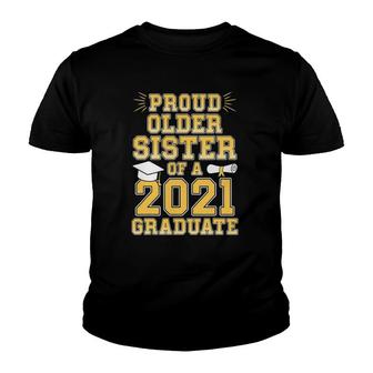 Proud Older Sister Of A 2021 Graduate School Graduation Youth T-shirt - Seseable