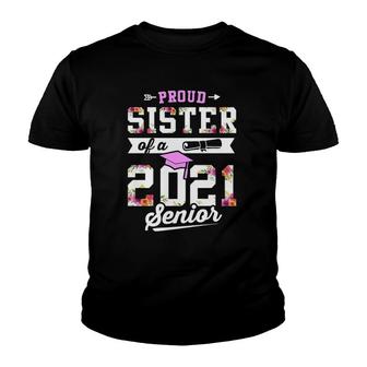Proud Sister Of 2021 Graduate Senior 2021 Graduation Flower Youth T-shirt - Seseable