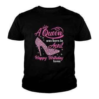 Queen Are Born In April Funny April Birthday Gift Women Youth T-shirt | Mazezy