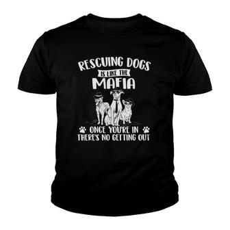 Rescuing Dogs Is Like The Mafia - Dog Rescue Dog Adoption Youth T-shirt - Thegiftio UK