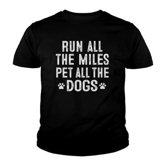 Run All The Miles Pet All The Dogs Runner Pet Lover Youth T-shirt | Mazezy