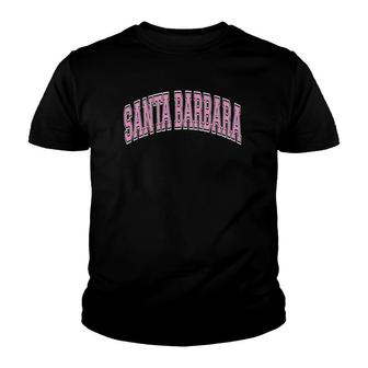 Santa Barbara California Ca Varsity Style Pink Text Youth T-shirt | Mazezy