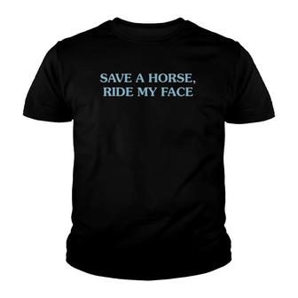 Save A Horse Ride My Face Funny Costumes Youth T-shirt | Mazezy