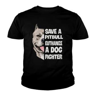 Save A Pitbull Euthanize A Dog Fighter Lover Dog Gifts Youth T-shirt - Thegiftio UK