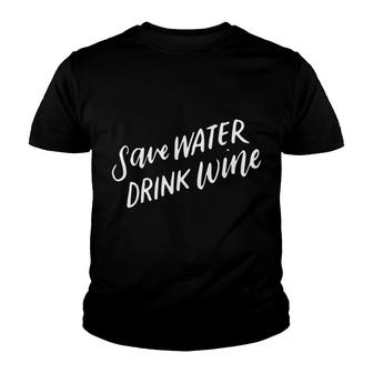 Save Water Drink Wine Wine Humor Funny Alcohol Gifts Youth T-shirt - Monsterry UK