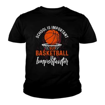 School Is Important But Basketball Is Importanter Basketball Youth T-shirt - Thegiftio UK