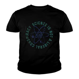 Science Is Not A Liberal Conspiracy Youth T-shirt - Monsterry AU