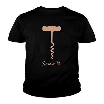 Screw It Corkscrew For Lovers Of Wine Youth T-shirt - Thegiftio UK