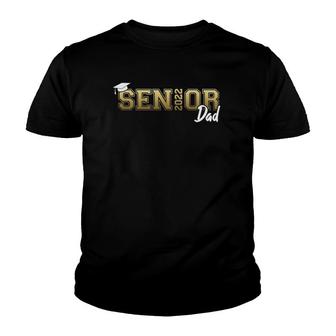 Senior Dad Class Of 2022 Graduate Proud Father Graduation Youth T-shirt - Seseable