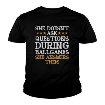 She Doesnt Ask Question During Ballgames Youth T-shirt - Thegiftio UK