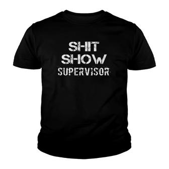 Shit Show Supervisor Funny Mom Boss Manager Teacher Gift V2 Youth T-shirt - Thegiftio UK