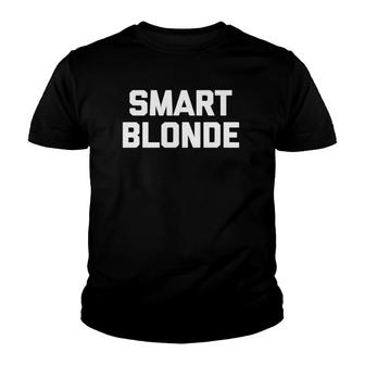 Smart Blonde Funny Saying Sarcastic Novelty Humor V2 Youth T-shirt - Thegiftio UK