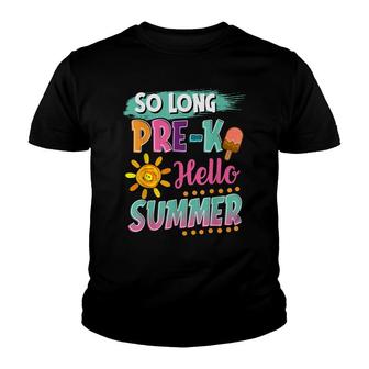 So Long Pre-K Hello Summer Vacation Last Day Of School Youth T-shirt - Seseable