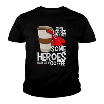 Some Heroes Wear Capes Some Make Your Coffee Barista Gift Youth T-shirt - Thegiftio UK