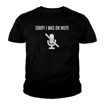 Sorry I Was On Mute Funny Work From Home Youth T-shirt | Mazezy