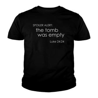Spoiler Alert The Tomb Was Empty Bible Quote Youth T-shirt | Mazezy