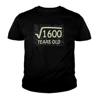 Square Root Of 1600 Years Old 40Th Birthday Gift Math Youth T-shirt - Seseable