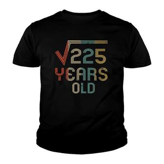 Square Root Of 225 15 Years Old 15Th Birthday Gift Youth T-shirt