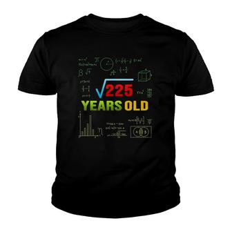 Square Root Of 225 15Th Birthday 15 Years Old Math Gifts Youth T-shirt