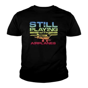 Still Playing With Airplanes Airplane Pilot Aircraft Plane Youth T-shirt - Thegiftio UK