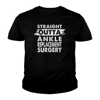 Straight Outta Ankle Replacement Surgery Recovery Get Well Youth T-shirt - Thegiftio UK