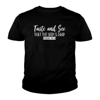 Taste & See That The Lord Is Good Psalm 348 Inspirational Youth T-shirt | Mazezy