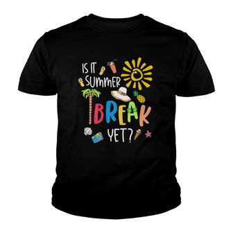 Teacher End Of Year Is It Summer Break Yet Last Day Youth T-shirt - Seseable
