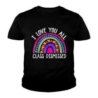 Teacher I Love You All Class Dismissed - Last Day Of School Youth T-shirt - Thegiftio UK