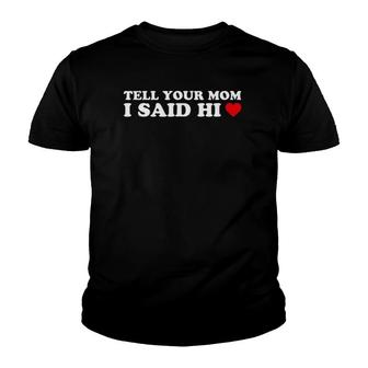 Tell Your Mom I Said Hi Heart V2 Youth T-shirt - Thegiftio UK
