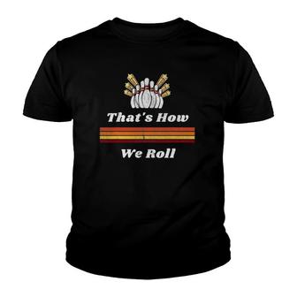 Thats How We Roll Retro Bowling League Youth T-shirt - Thegiftio UK