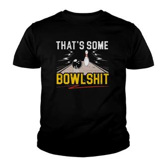 Thats Some Bowlshit Funny Bowling Ball Pins Bowler Coach Youth T-shirt - Thegiftio UK