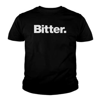 The Bitter A That Says Bitter Youth T-shirt - Thegiftio UK