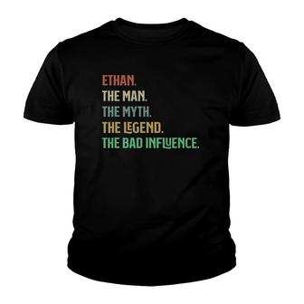 The Name Is Ethan The Man Myth Legend And Bad Influence Youth T-shirt - Seseable