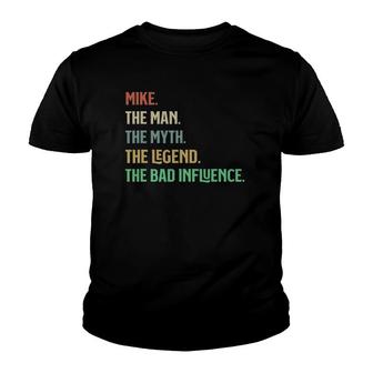 The Name Is Mike The Man Myth Legend And Bad Influence Youth T-shirt - Seseable