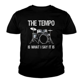 The Tempo Is What I Say It Is Gift Funny Drummer Men Women Youth T-shirt | Mazezy