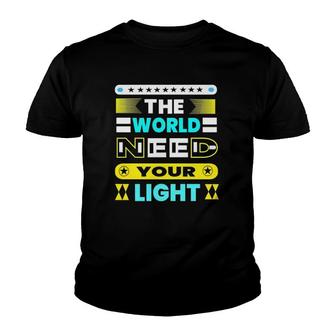 The World Need Your Light Youth T-shirt | Mazezy