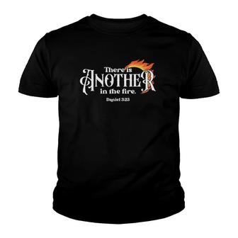 There Is Another In The Fire Religious Saying Youth T-shirt | Mazezy