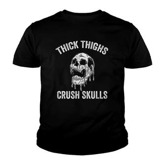 Thick Thighs Crush Skulls Funny Gym Motivation Legs Day Youth T-shirt | Mazezy