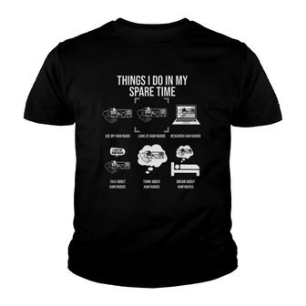 Things I Do In My Spare Time Ham Radio Operator Youth T-shirt | Mazezy