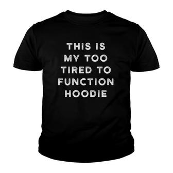 This Is My Too Tired To Function Nap Cute Pajama Youth T-shirt | Mazezy