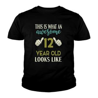This Is What An Awesome 12 Years Old Looks Like 12Th Birthday Youth T-shirt - Seseable
