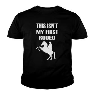 This Isnt My First Rodeo Youth T-shirt - Thegiftio UK