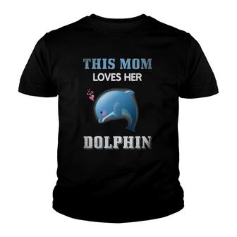 This Mom Loves Her Dolphin Cool Gifts For Mom Youth T-shirt | Mazezy
