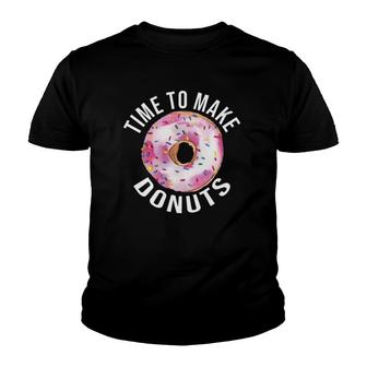Time To Make Donuts Funny Donut Baker Youth T-shirt | Mazezy
